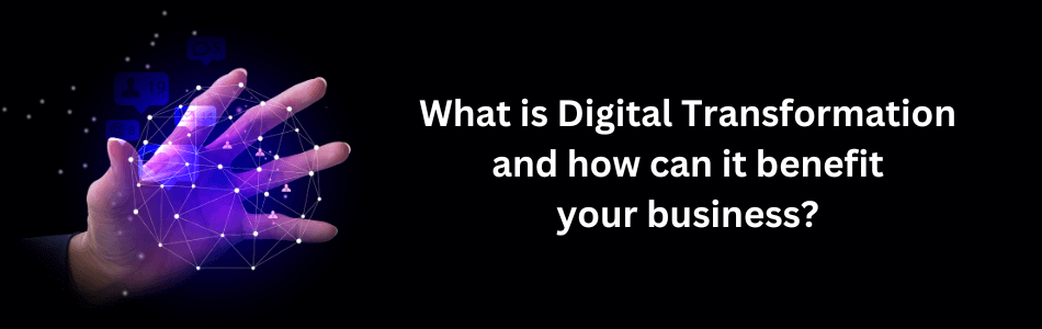 What is Digital Transformation? 