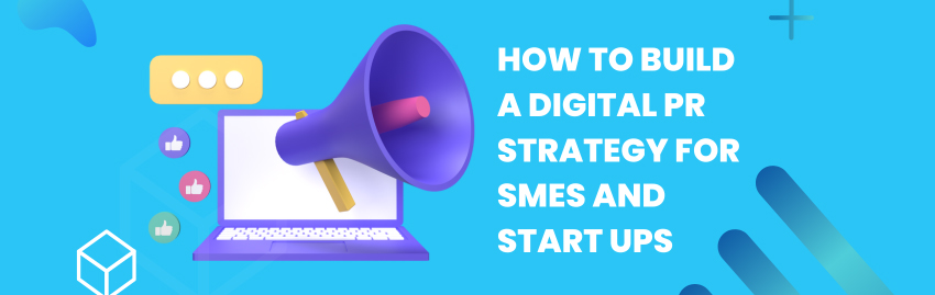 How to build a digital PR strategy for SMEs and start-ups